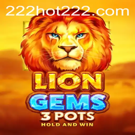Exploring the Thrills of LionGems3pots Amidst the Heat of 222hot